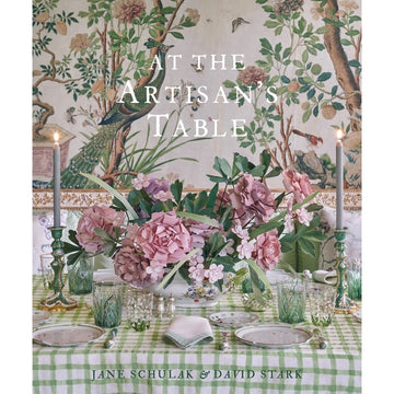 AT THE ARTISAN'S TABLE: AT HOME IN THE CATSKILLS AND HUDSON VALLEY