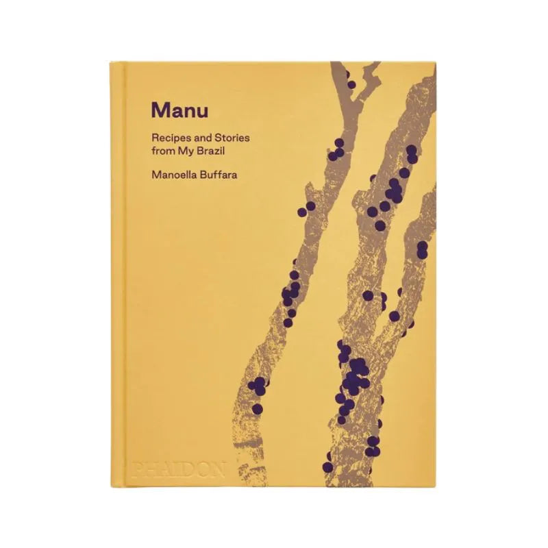 MANU: RECIPES AND STORIES FROM MY BRAZIL