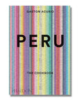 PERU: THE COOKBOOK - GASTON ACURIO