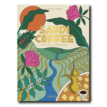 SAUDI COFFEE: THE CULTURE OF HOSPITALITY - MAHER AL NAMMARY