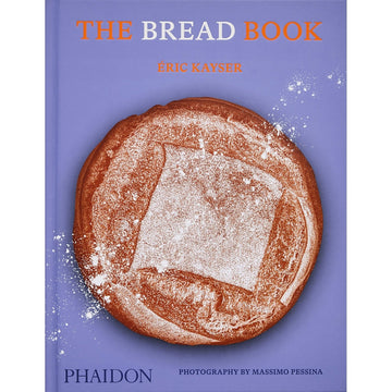 THE BREAD BOOK: 60 ARTISANAL RECIPES FOR THE HOME BAKER (FROM THE AUTHOR OF)