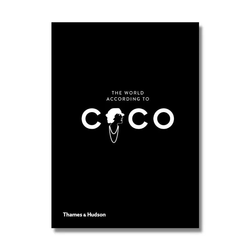 THE WORLD ACCORDING TO COCO, THE:THE WIT AND WISDOM OF COCO CHANEL