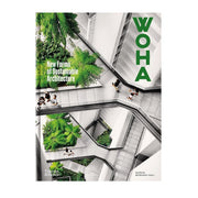 WOHA: NEW FORMS OF SUSTAINABLE ARCHITECTURE - PATRICK BINGHAM-HALL