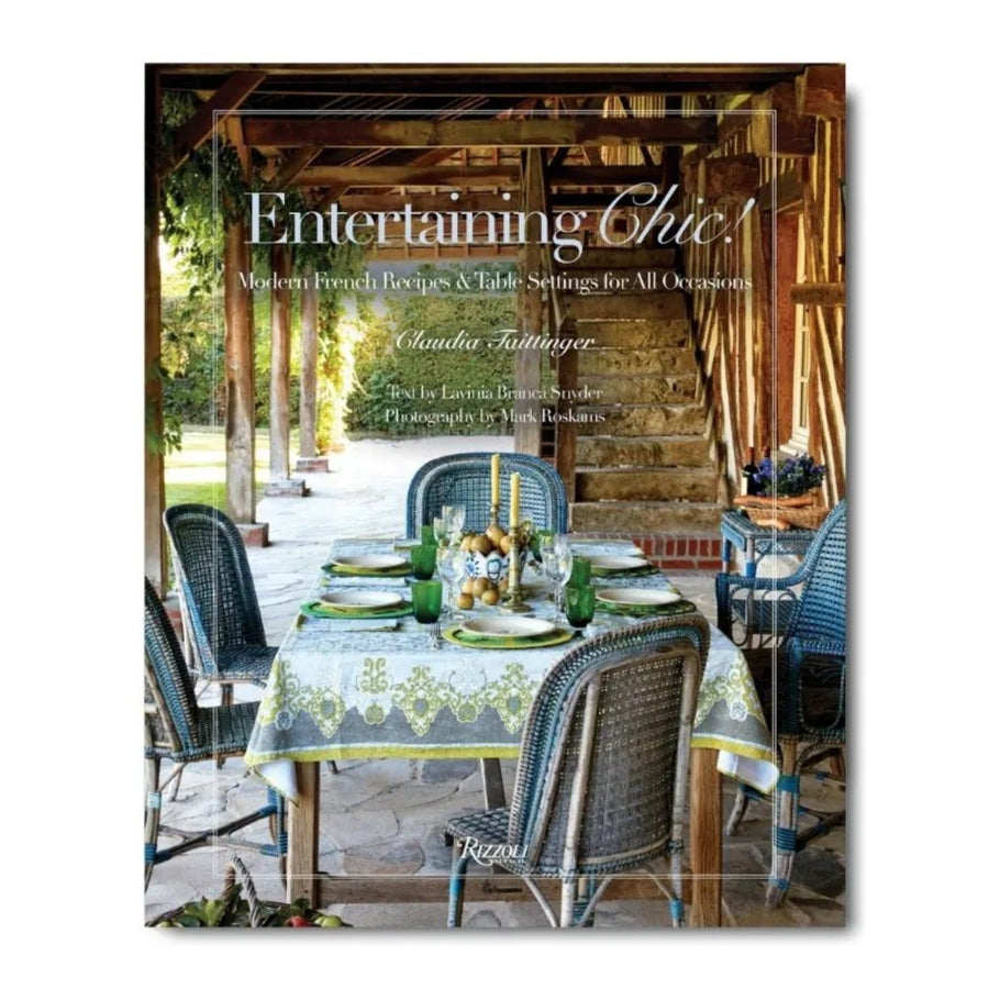 ENTERTAINING CHIC! MODERN FRENCH RECIPES AND TABLE SETTINGS FOR ALL OCCASIONS