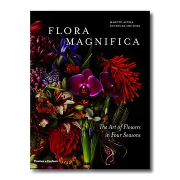 FLORA MAGNIFICA: THE ART OF FLOWERS IN FOUR SEASONS - AZUMA
